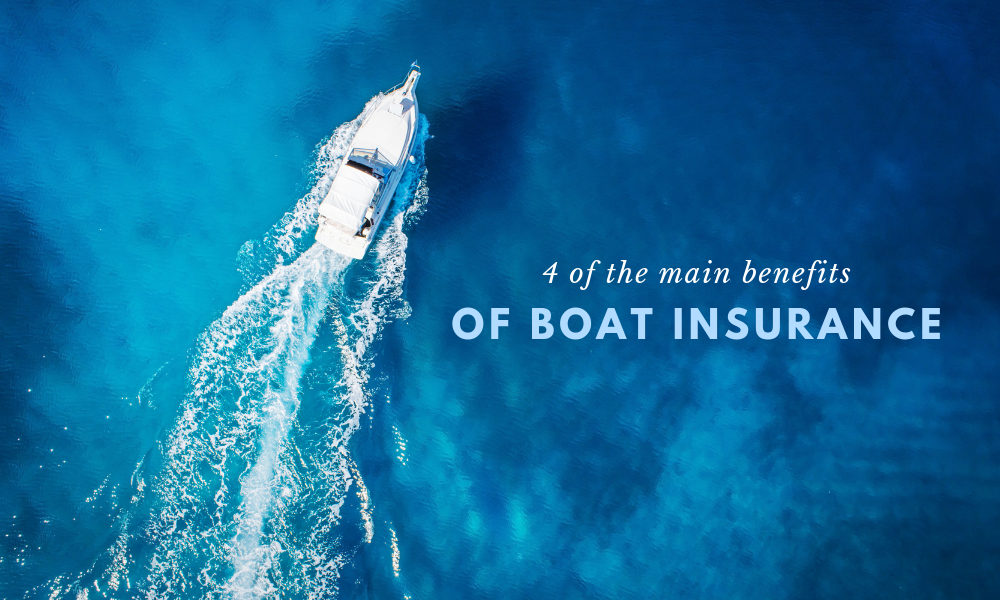 4 of the Main Benefits of Boat Insurance