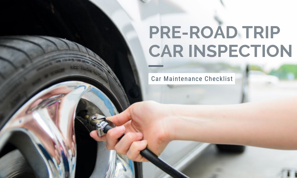 Pre-Road Trip Car Inspection Car Maintenance Checklist